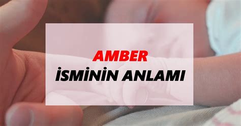 Amber İsmi Nedir?